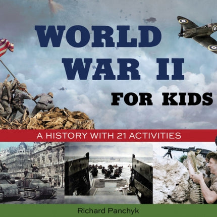 World War II for Kids: A History with 21 Activities