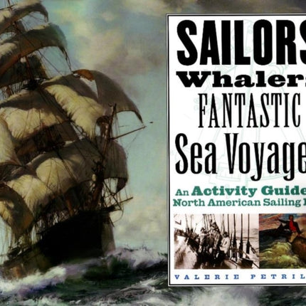 Sailors, Whalers, Fantastic Sea Voyages: An Activity Guide to North American Sailing Life