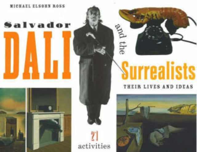 Salvador Dalí and the Surrealists: Their Lives and Ideas, 21 Activities