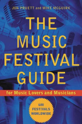 The Music Festival Guide: For Music Lovers and Musicians