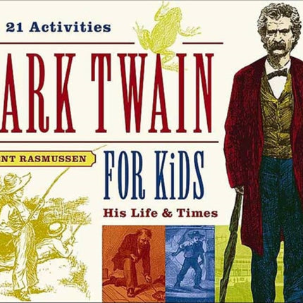 Mark Twain for Kids: His Life & Times, 21 Activities