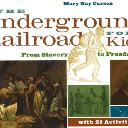 The Underground Railroad for Kids: From Slavery to Freedom with 21 Activities