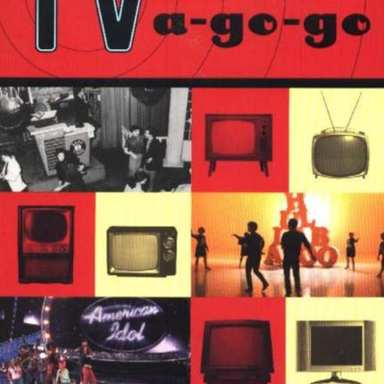 TV-a-Go-Go: Rock on TV from American Bandstand to American Idol