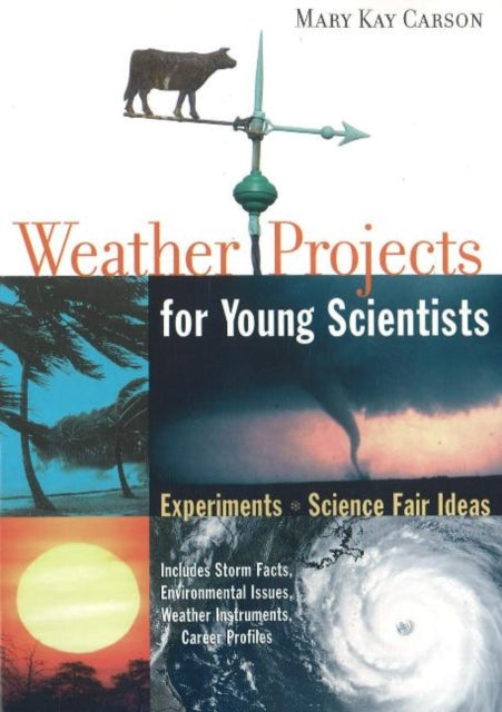 Weather Projects for Young Scientists: Experiments and Science Fair Ideas