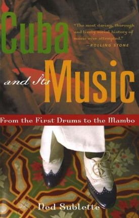 Cuba and Its Music: From the First Drums to the Mambo