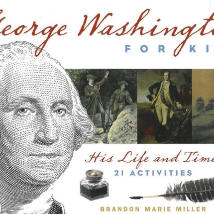 George Washington for Kids: His Life and Times with 21 Activities