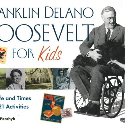 Franklin Delano Roosevelt for Kids: His Life and Times with 21 Activities