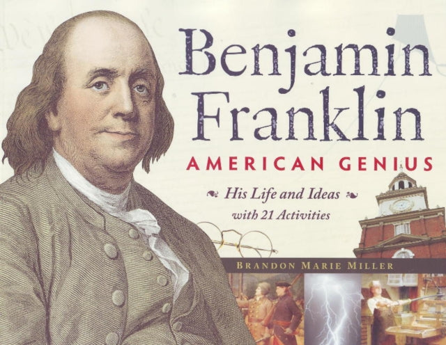 Benjamin Franklin, American Genius: His Life and Ideas with 21 Activities