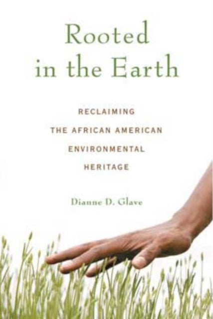 Rooted in the Earth: Reclaiming the African American Environmental Heritage