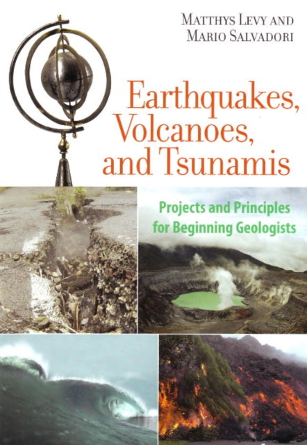 Earthquakes, Volcanoes, and Tsunamis: Projects and Principles for Beginning Geologists