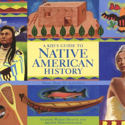 A Kid's Guide to Native American History: More than 50 Activities