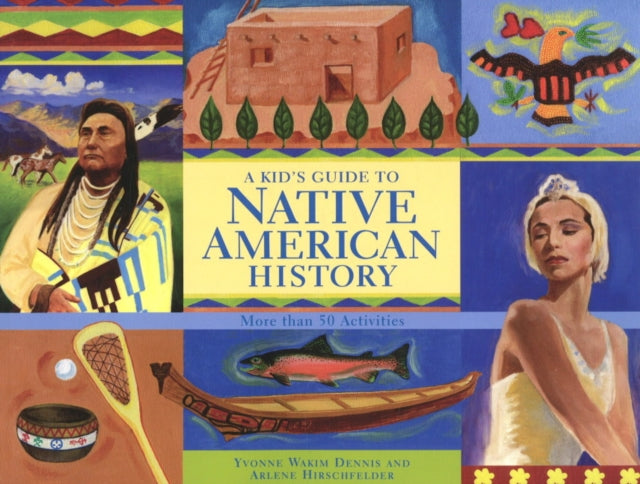 A Kid's Guide to Native American History: More than 50 Activities