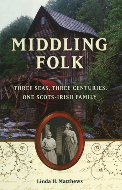 Middling Folk: Three Seas, Three Centuries, One Scots-Irish Family