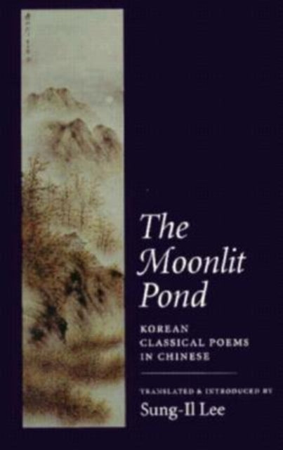 The Moonlit Pond: Korean Classical Poems in Chinese