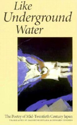 Like Underground Water: The Poetry of