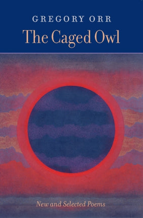 The Caged Owl: New & Selected Poems