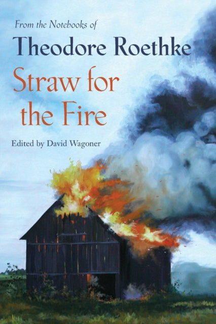 Straw for the Fire: From the Notebooks of