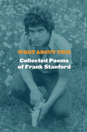 What About This: Collected Poems of Frank