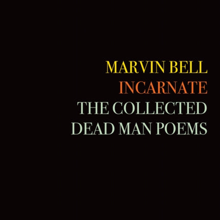 Incarnate: The Collected Dead Man Poems