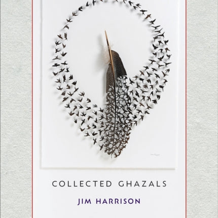 Jim Harrison: Collected Ghazals