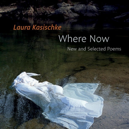 Where Now: New and Selected Poems