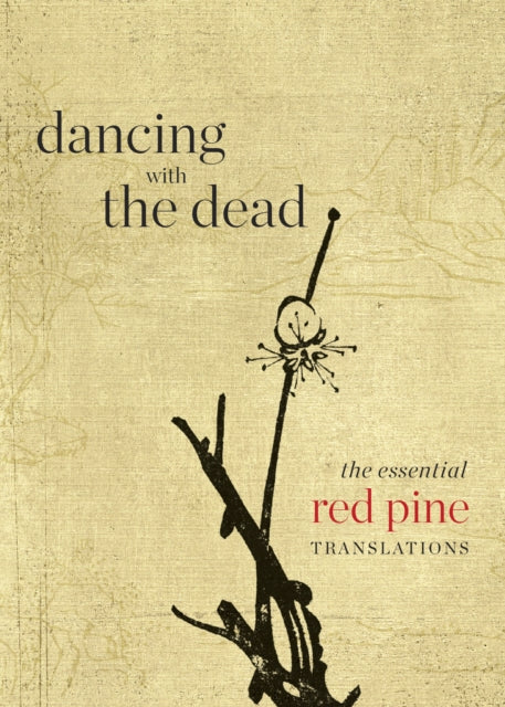 Dancing with the Dead: The Essential Red Pine Translations