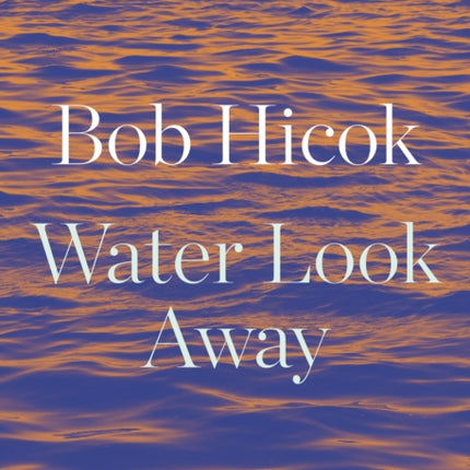 Water Look Away: A Novella