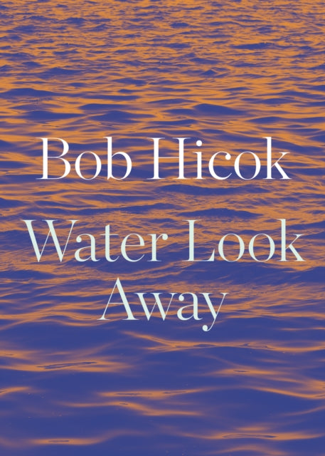 Water Look Away: A Novella