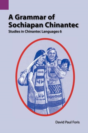 A Grammar of Sochiapan Chinantec: Studies in Chinantec Language 6