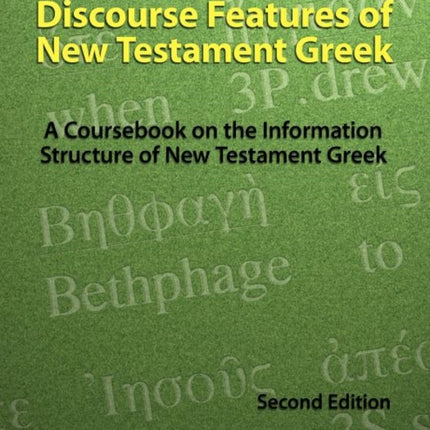 Discourse Features of New Testament Greek: A Coursebook on the Information Structure of New Testament Greek, 2nd Edition
