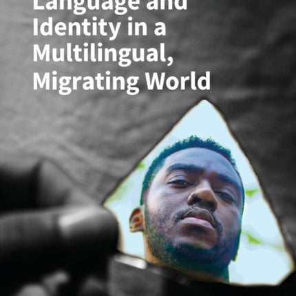 Language and Identity in a Multilingual, Migrating World