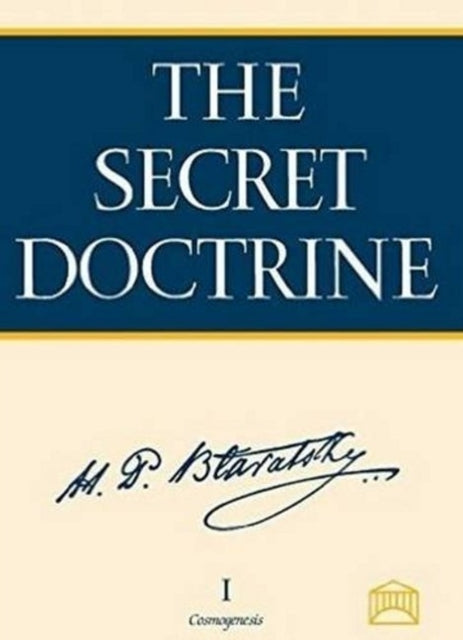 The Secret Doctrine: The Synthesis of Science, Religion, and Philosophy