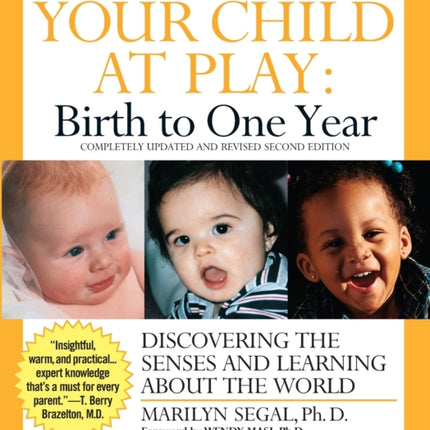 Your Child at Play: Birth to One Year - Discovering the Senses and Learning About the World