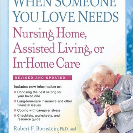 When Someone You Love Needs Nursing Home, Assisted Living, or In-Home Care