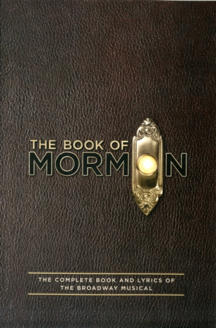 The Book of Mormon Script Book: The Complete Book and Lyrics of the Broadway Musical