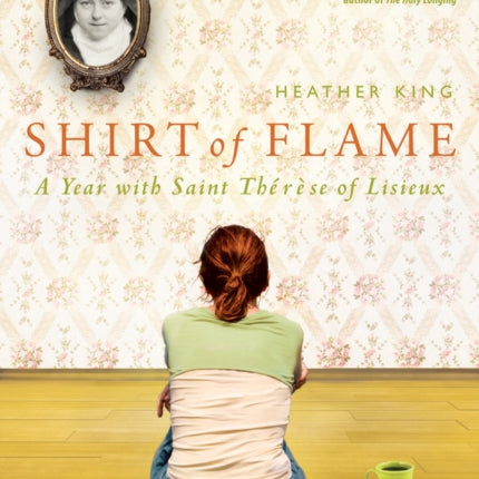 Shirt of Flame: A Year with St. Therese of