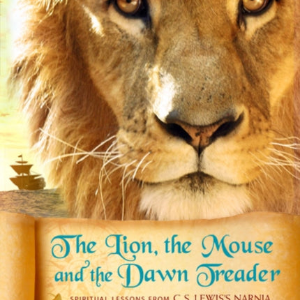 The Lion, the Mouse, and the Dawn Treader: Spiritual Lessons from C.S. Lewis's Narnia