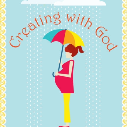 Creating with God The Holy Confusing Blessedness of Pregnancy