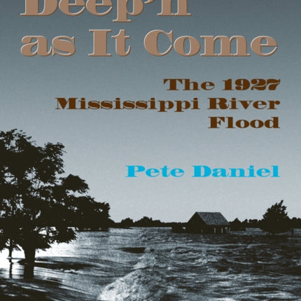 Deep'n as it Come: The 1927 Mississippi River