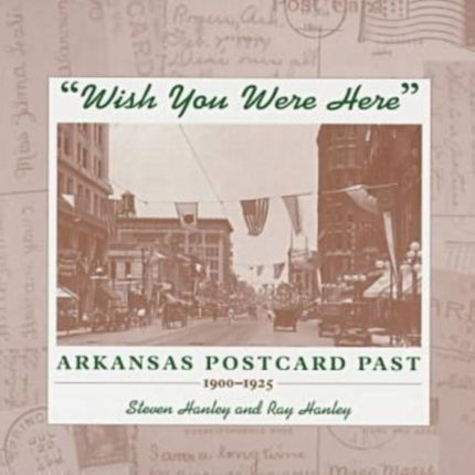 Wish You Were Here : Arkansas Postcard Past,