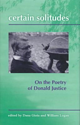 Certain Solitudes: Essays on the Poetry of Donald