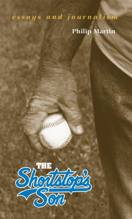 The Shortstop's Son: Essays and Journalism