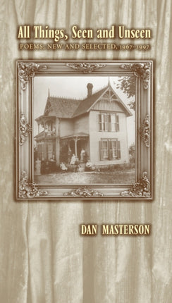 All Things, Seen & Unseen: Poems: New and