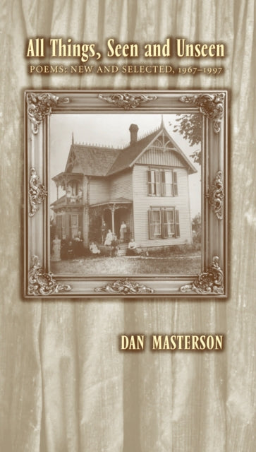 All Things, Seen & Unseen: Poems: New and
