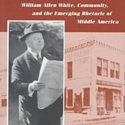 Too Good a Town: William Allen White, Community,