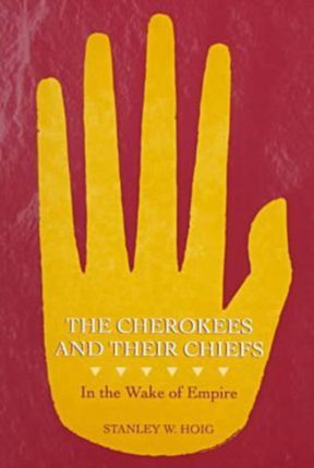 The Cherokees and Their Chiefs: In the Wake of