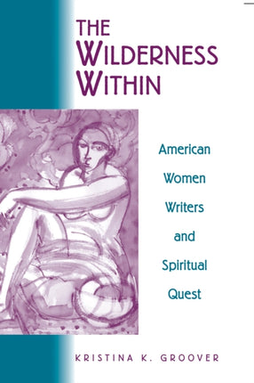 The Wilderness within: American Women Writers and