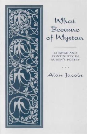 What Became of Wystan?: Change and Continuity in Auden's Poetry