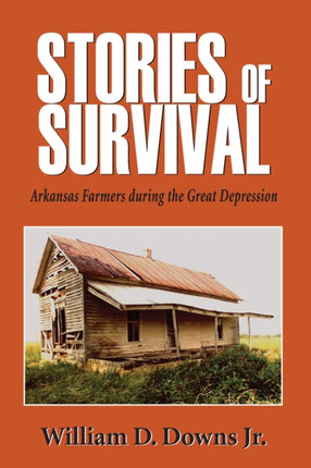 Stories of Survival: Arkansas Farmers during the Great Depression