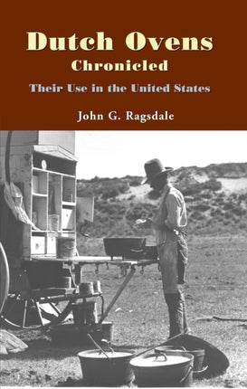 Dutch Ovens Chronicled: Their Use in the United
